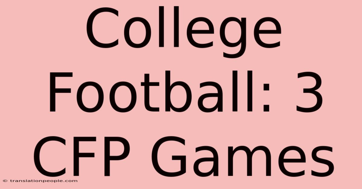 College Football: 3 CFP Games