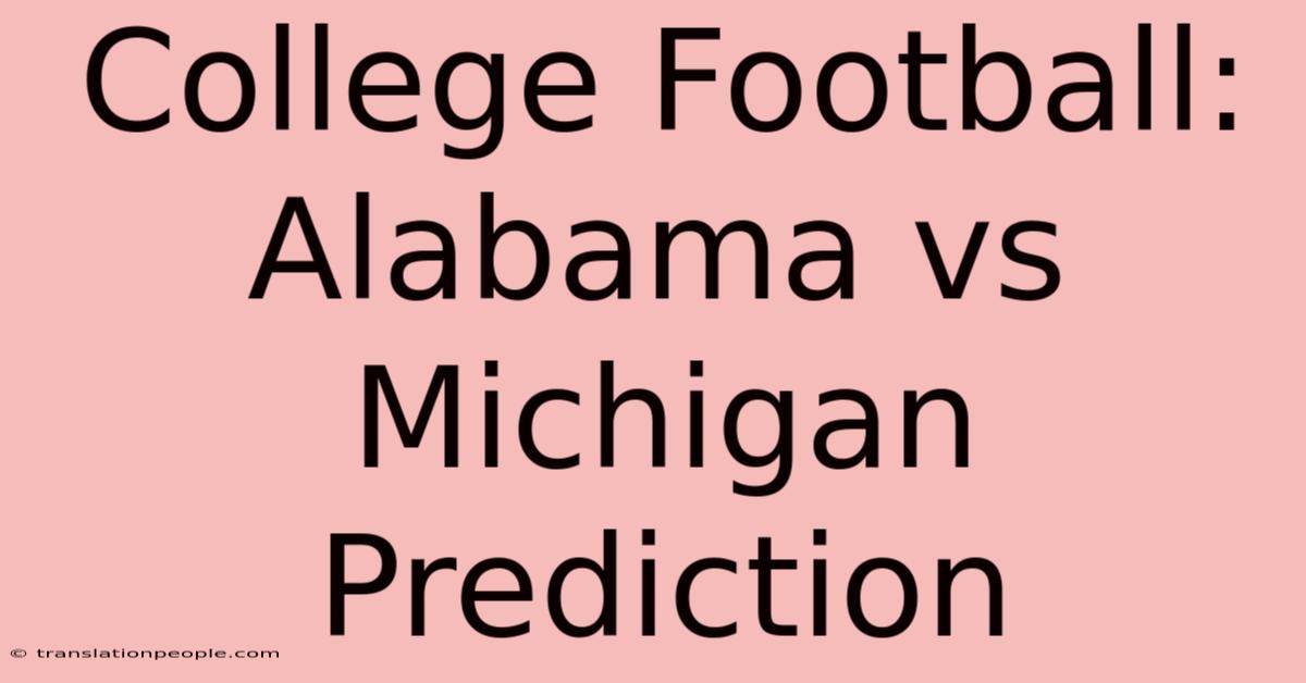 College Football: Alabama Vs Michigan Prediction