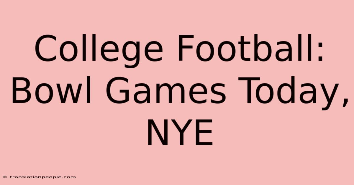 College Football: Bowl Games Today, NYE