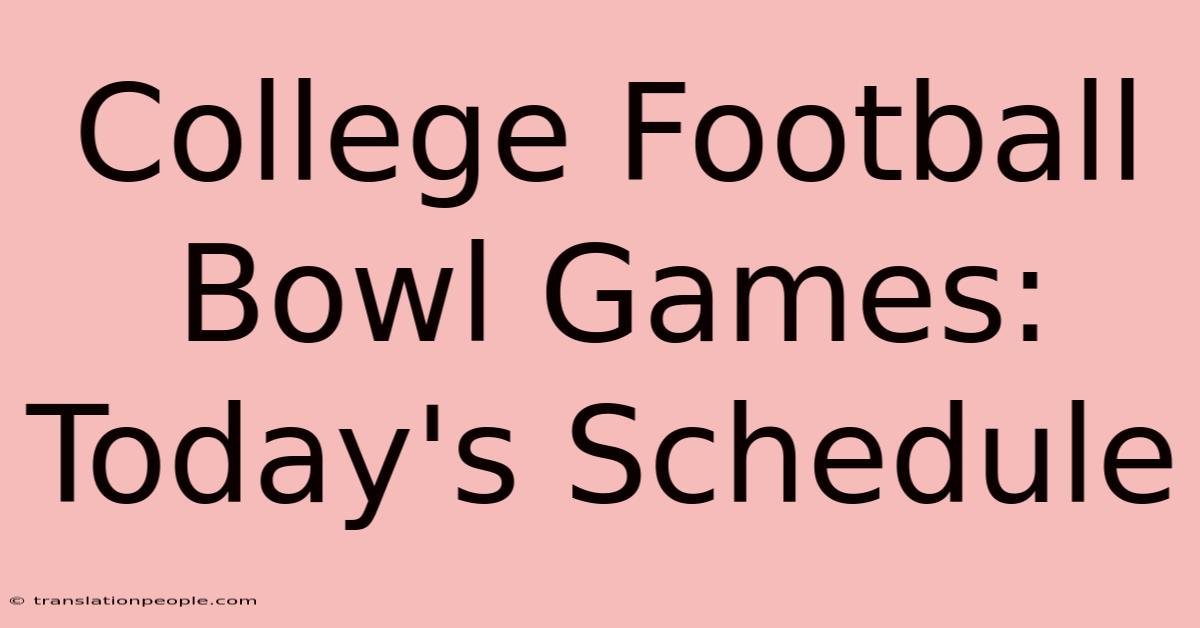 College Football Bowl Games: Today's Schedule