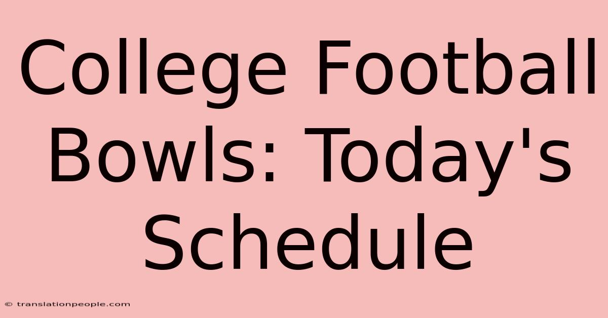 College Football Bowls: Today's Schedule