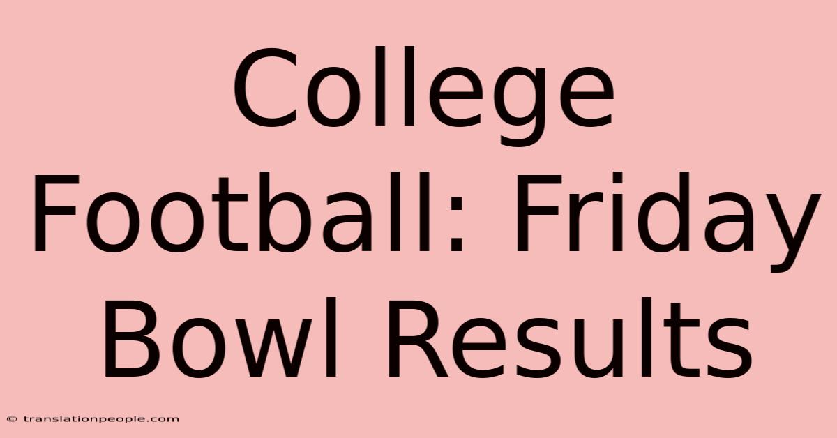 College Football: Friday Bowl Results