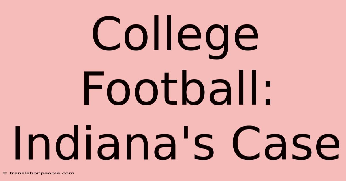 College Football: Indiana's Case