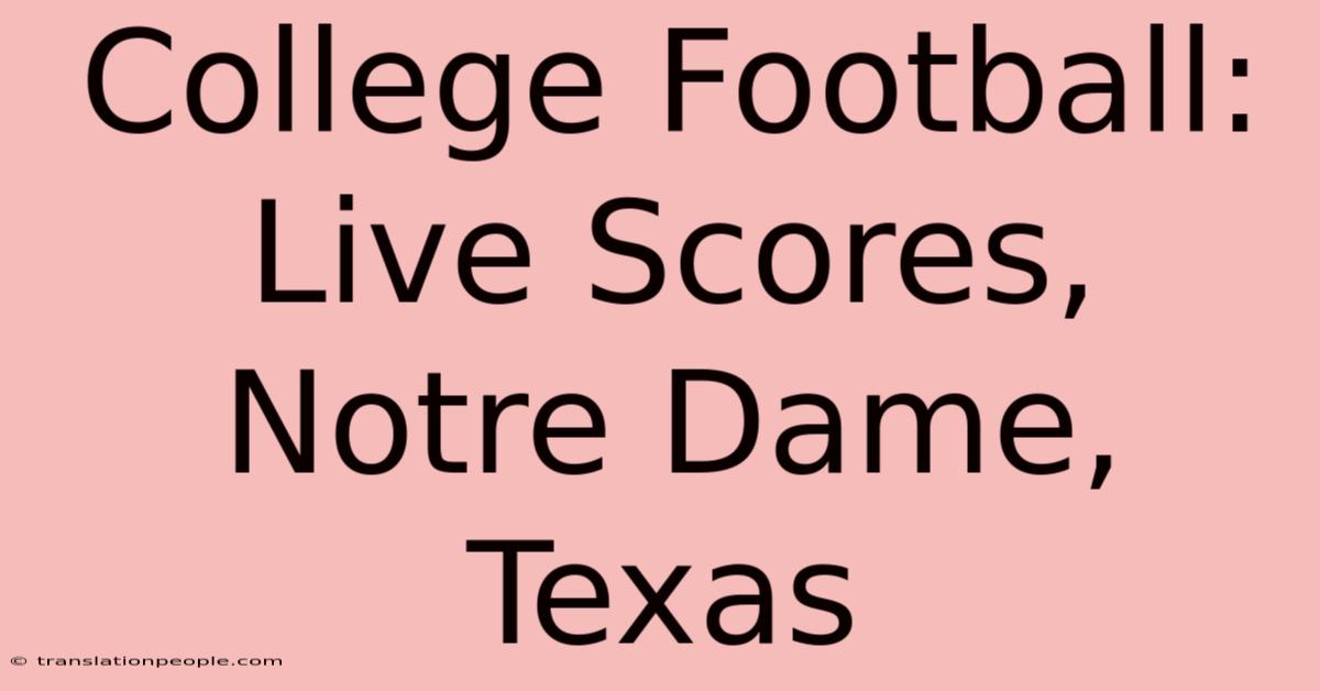 College Football: Live Scores, Notre Dame, Texas