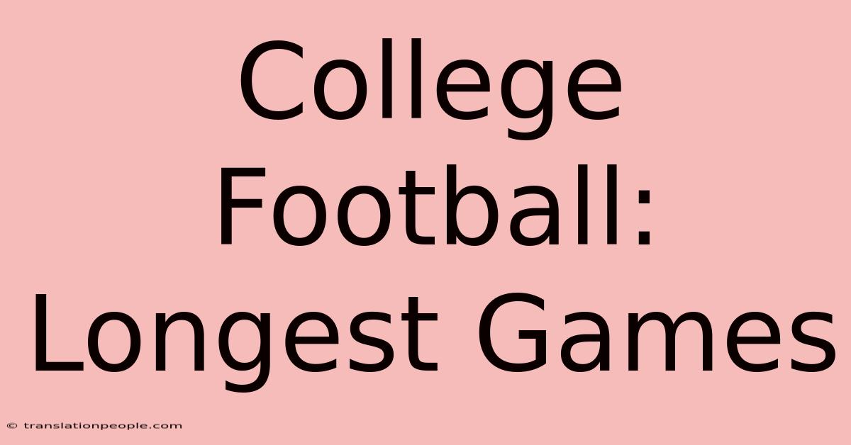 College Football: Longest Games