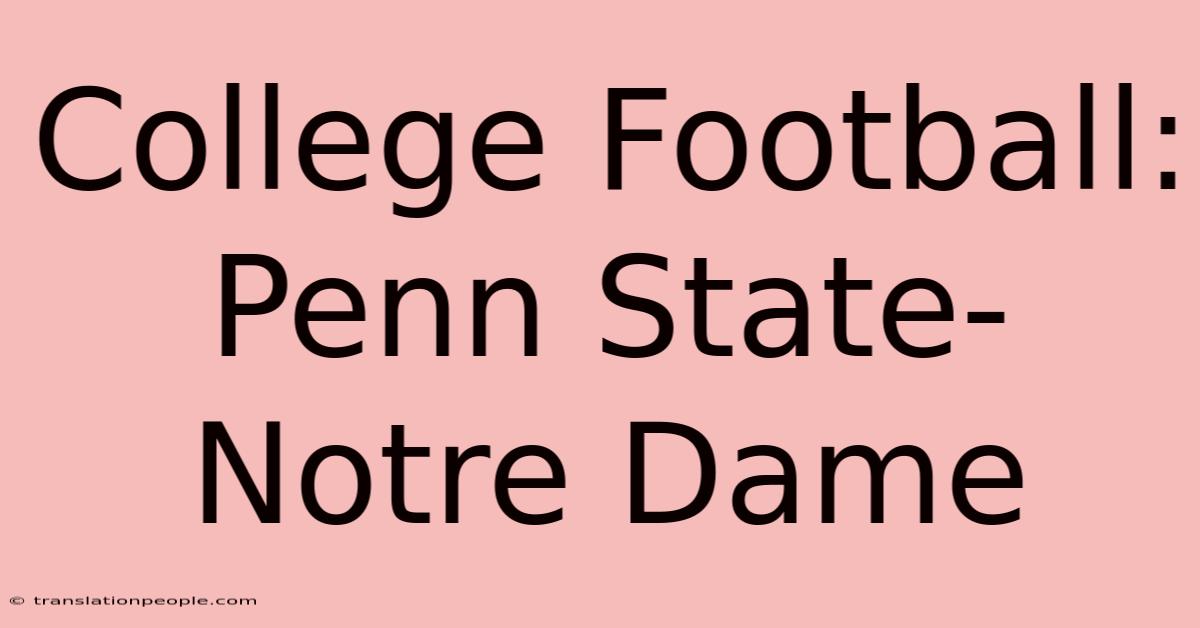 College Football: Penn State-Notre Dame