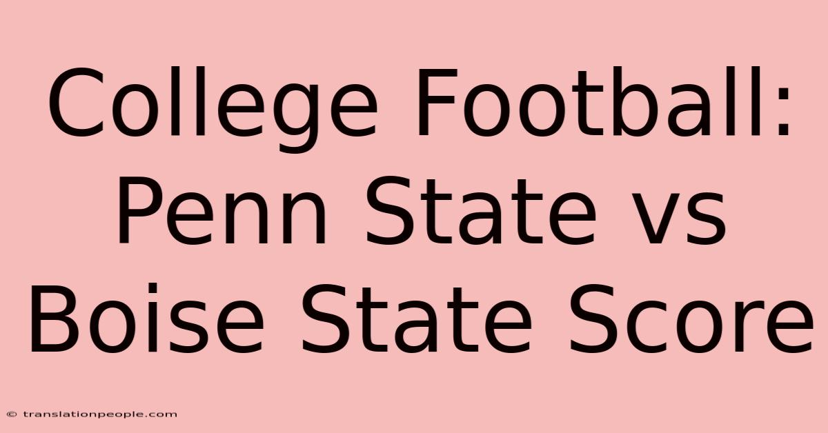 College Football: Penn State Vs Boise State Score