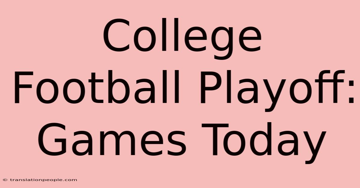 College Football Playoff: Games Today