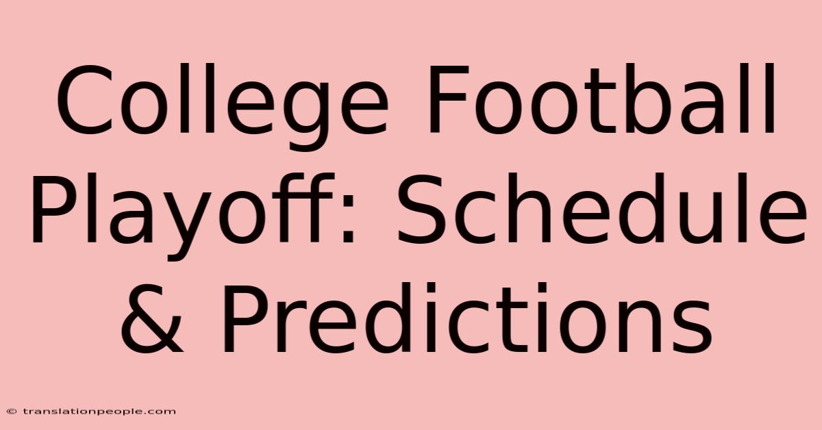 College Football Playoff: Schedule & Predictions