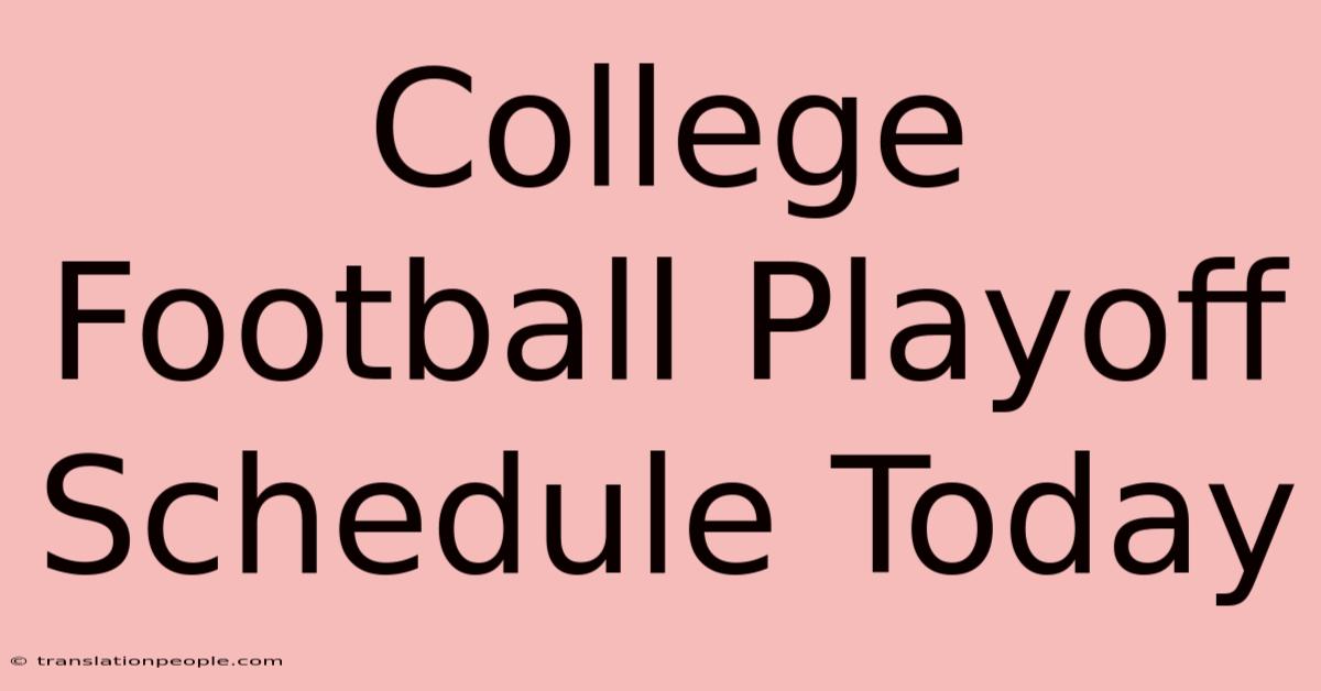 College Football Playoff Schedule Today