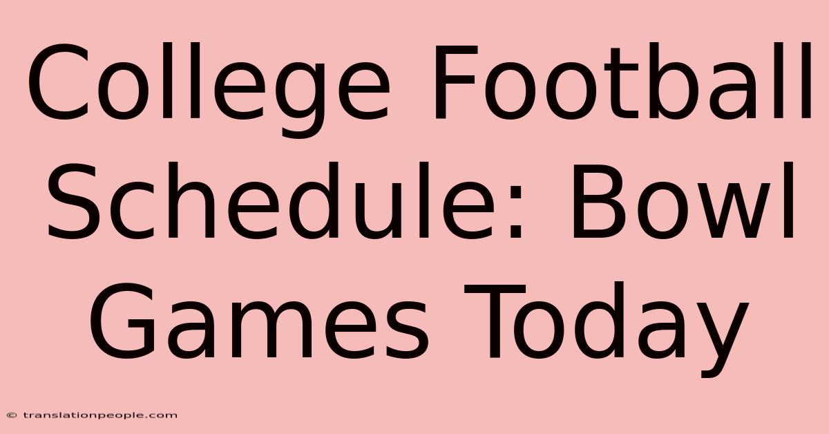 College Football Schedule: Bowl Games Today