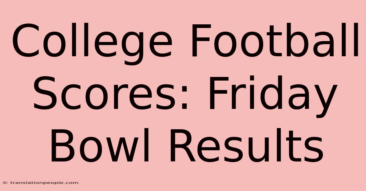 College Football Scores: Friday Bowl Results