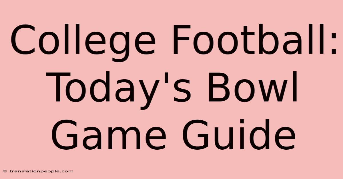 College Football: Today's Bowl Game Guide