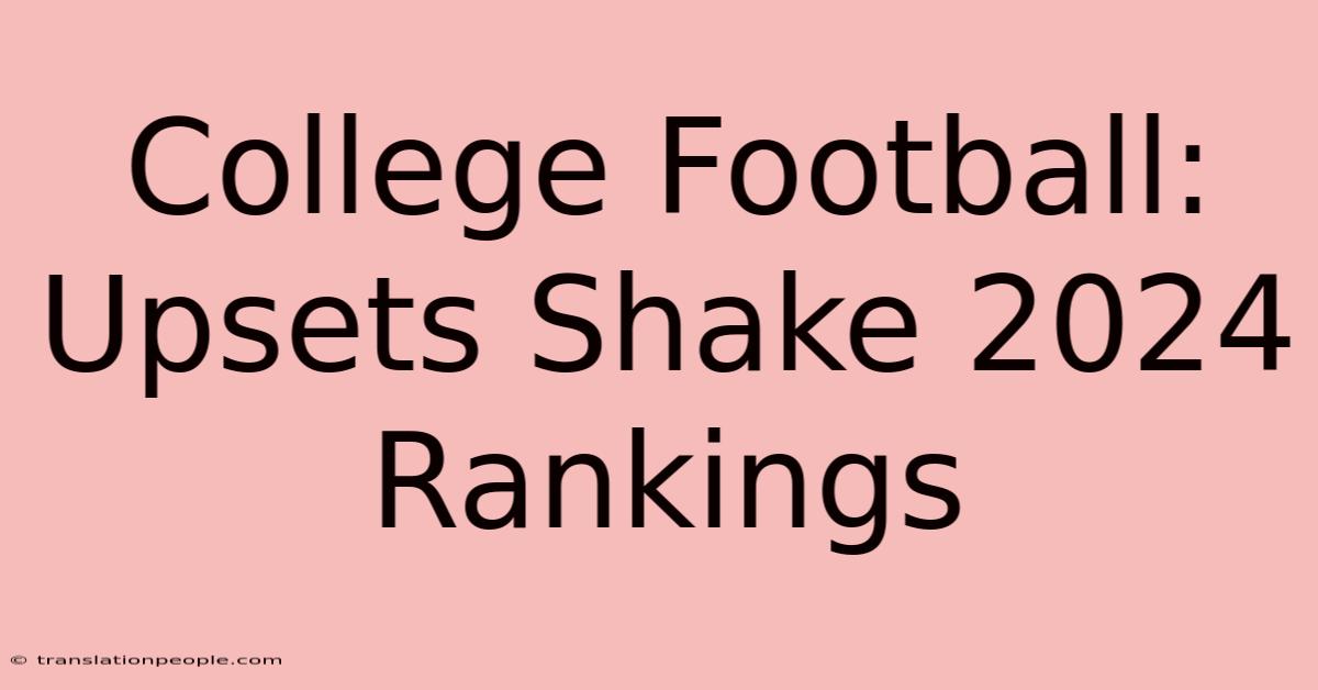 College Football: Upsets Shake 2024 Rankings