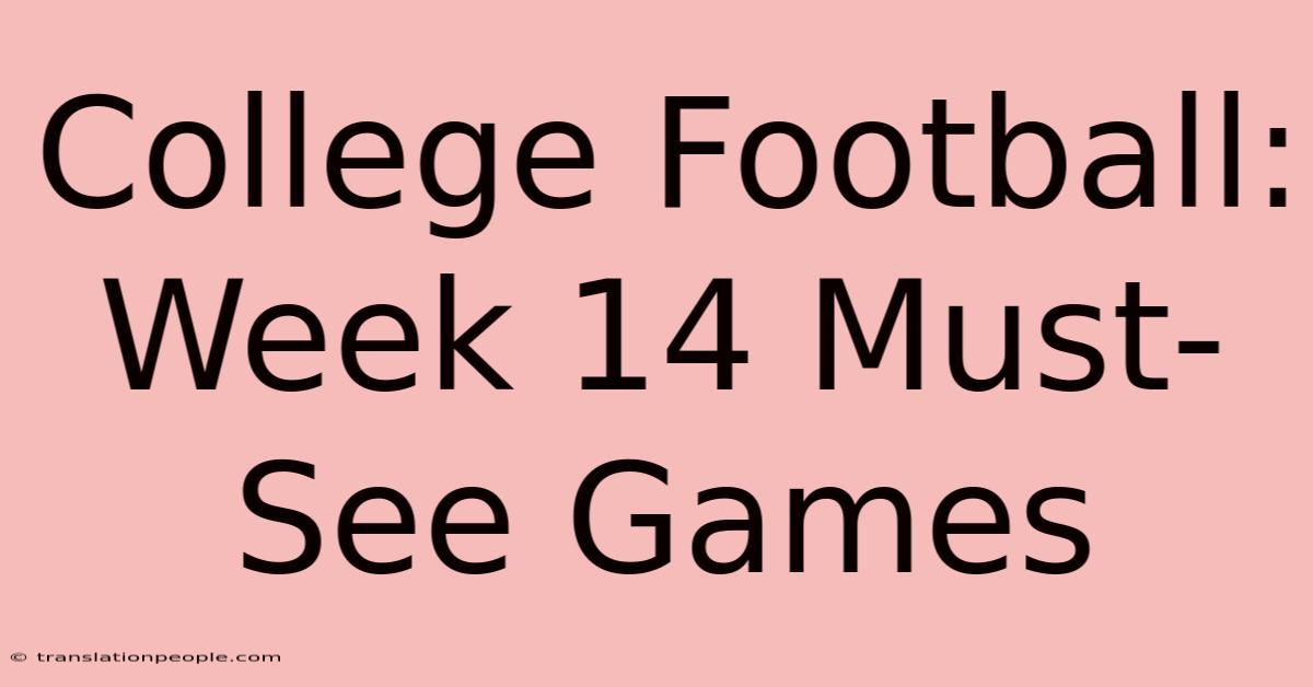 College Football: Week 14 Must-See Games