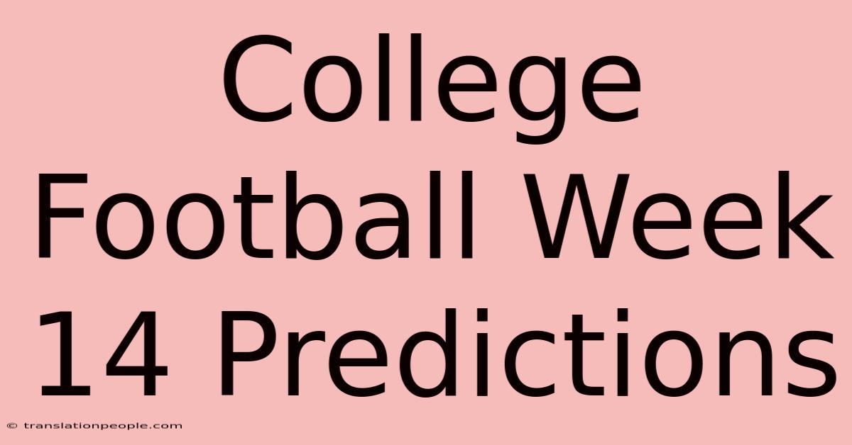 College Football Week 14 Predictions