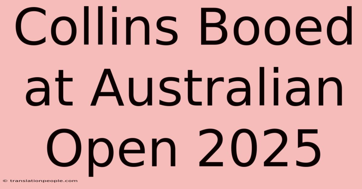 Collins Booed At Australian Open 2025