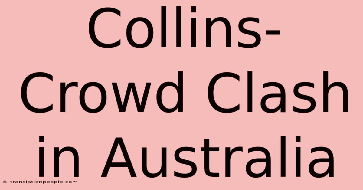 Collins-Crowd Clash In Australia