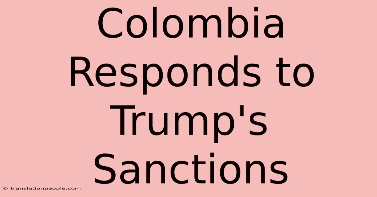 Colombia Responds To Trump's Sanctions