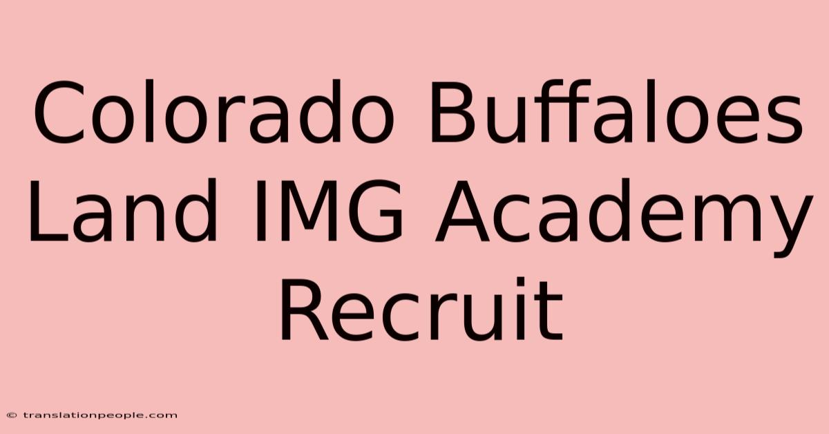 Colorado Buffaloes Land IMG Academy Recruit