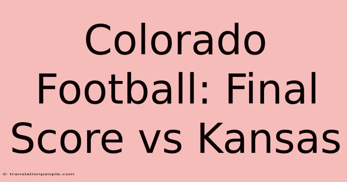 Colorado Football: Final Score Vs Kansas