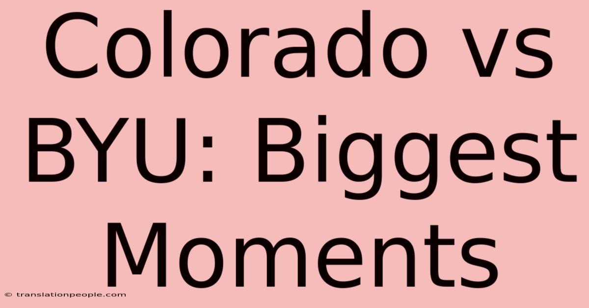 Colorado Vs BYU: Biggest Moments