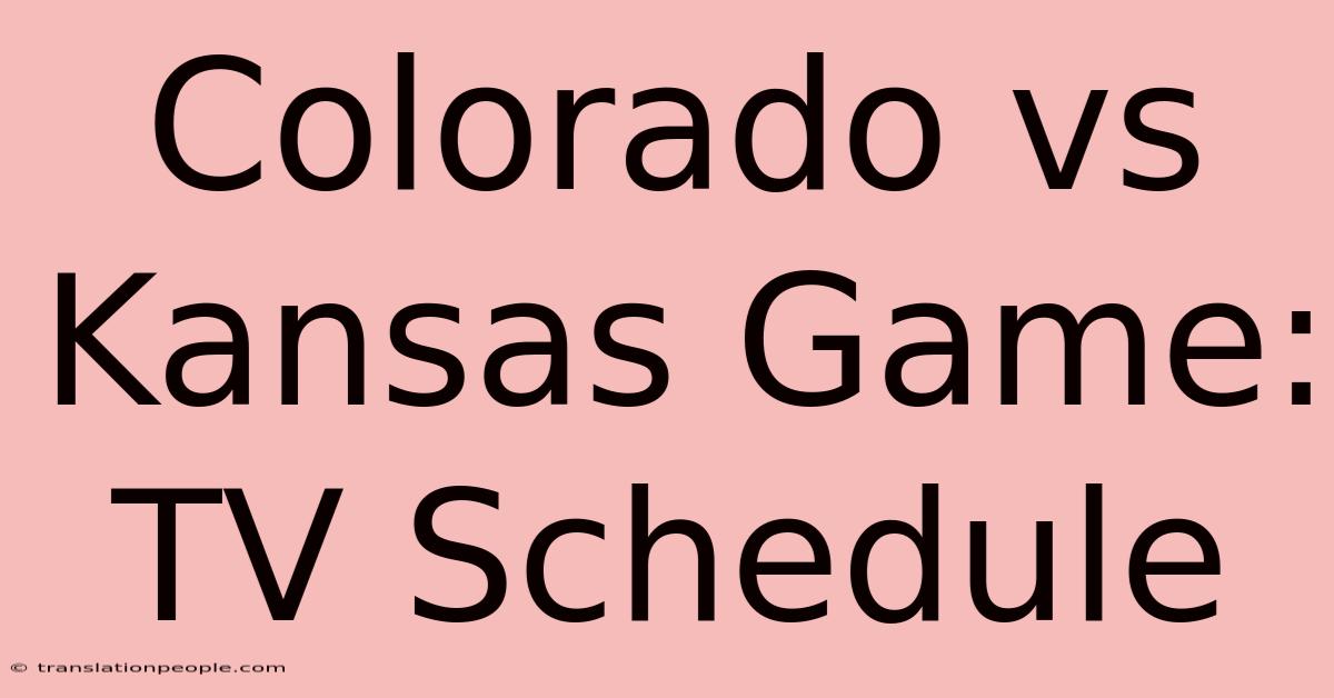 Colorado Vs Kansas Game: TV Schedule