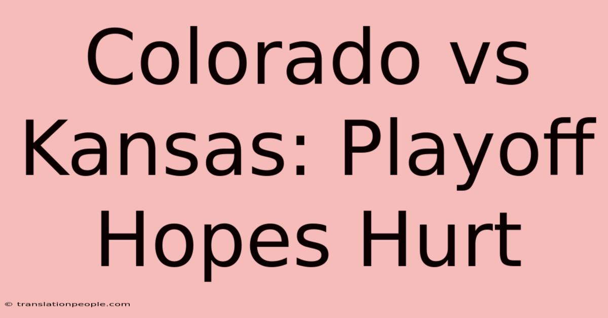 Colorado Vs Kansas: Playoff Hopes Hurt