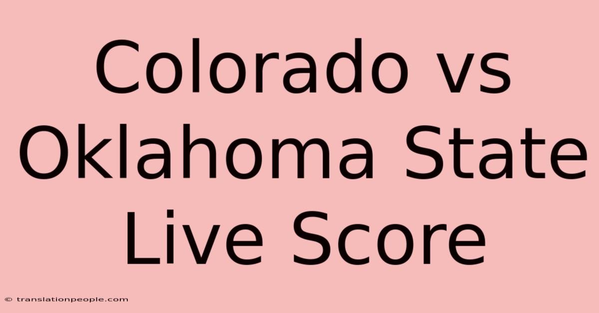 Colorado Vs Oklahoma State Live Score