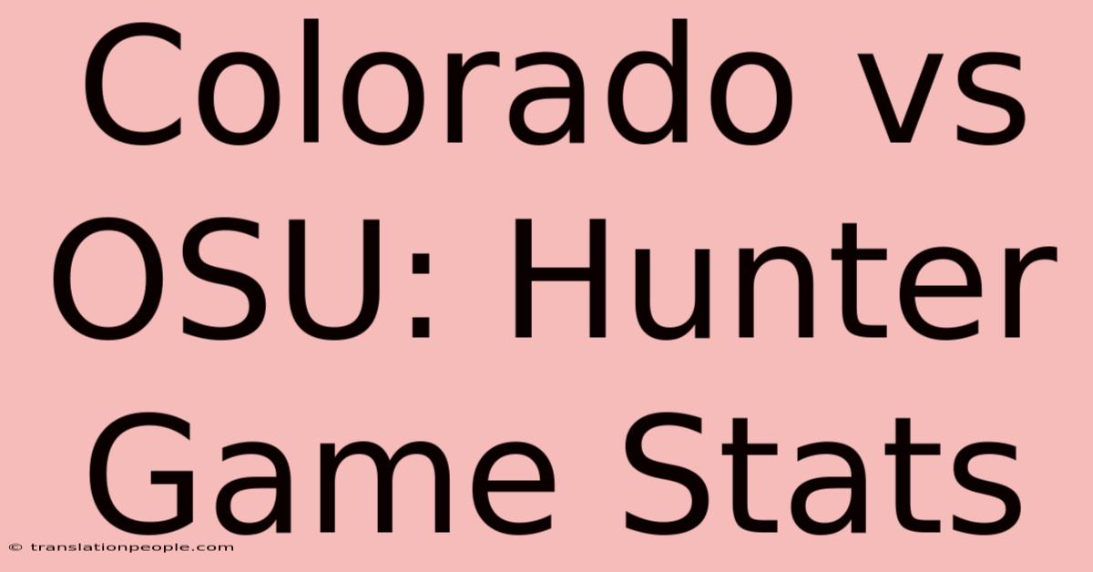 Colorado Vs OSU: Hunter Game Stats