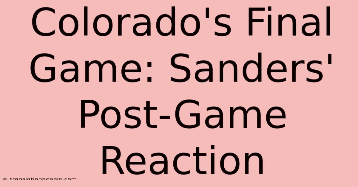 Colorado's Final Game: Sanders' Post-Game Reaction