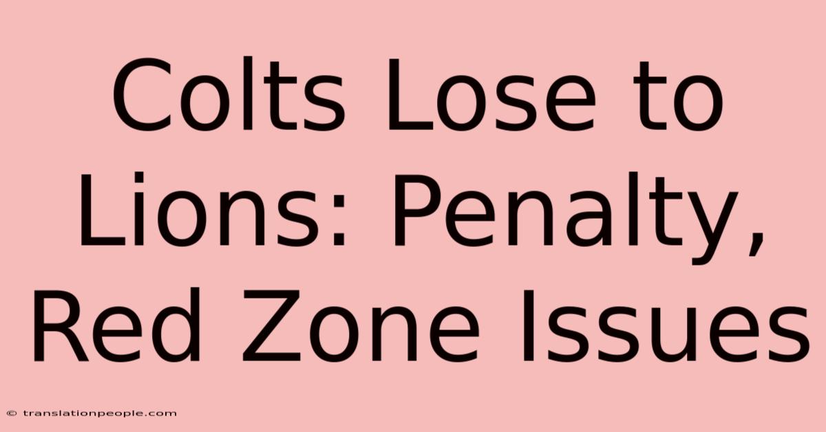 Colts Lose To Lions: Penalty, Red Zone Issues