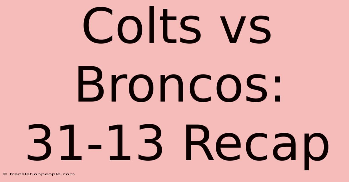 Colts Vs Broncos: 31-13 Recap