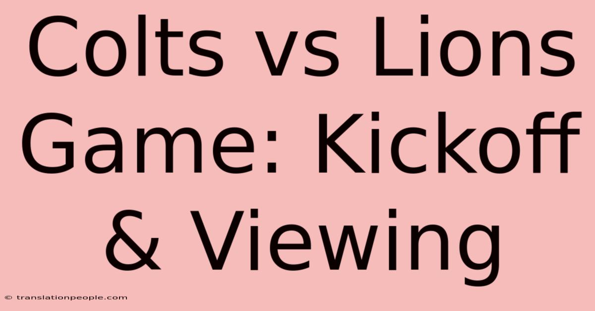 Colts Vs Lions Game: Kickoff & Viewing