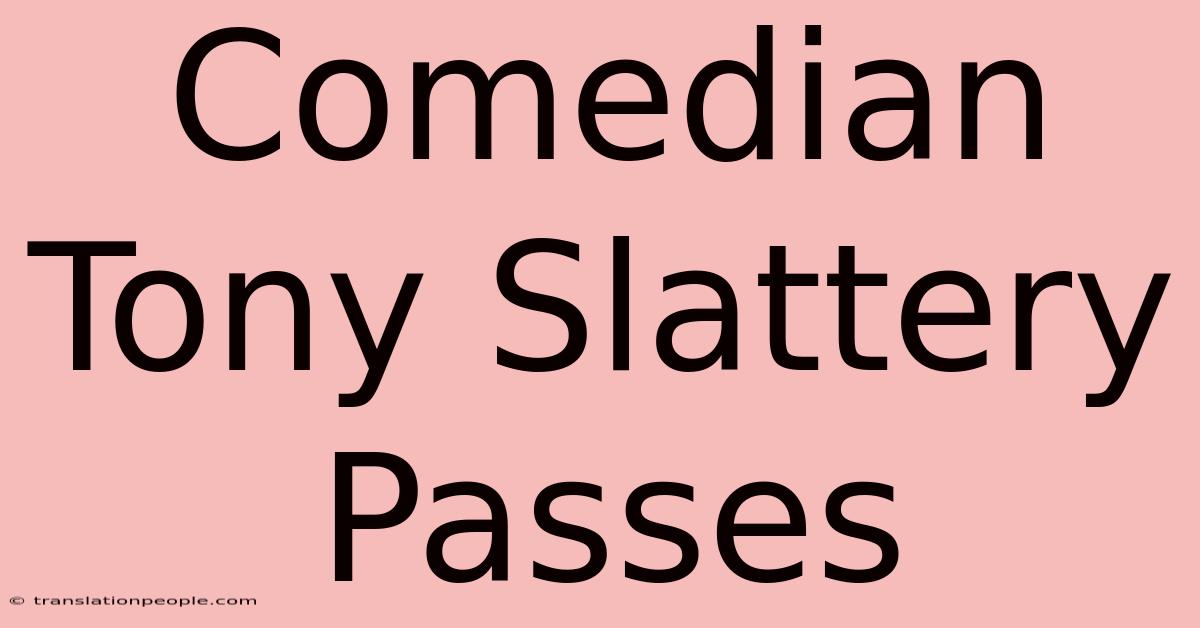 Comedian Tony Slattery Passes