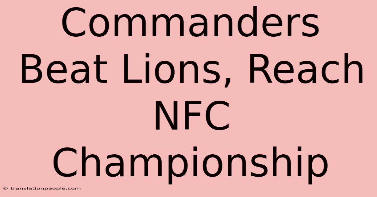 Commanders Beat Lions, Reach NFC Championship