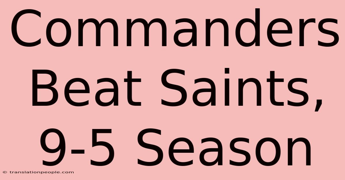 Commanders Beat Saints, 9-5 Season