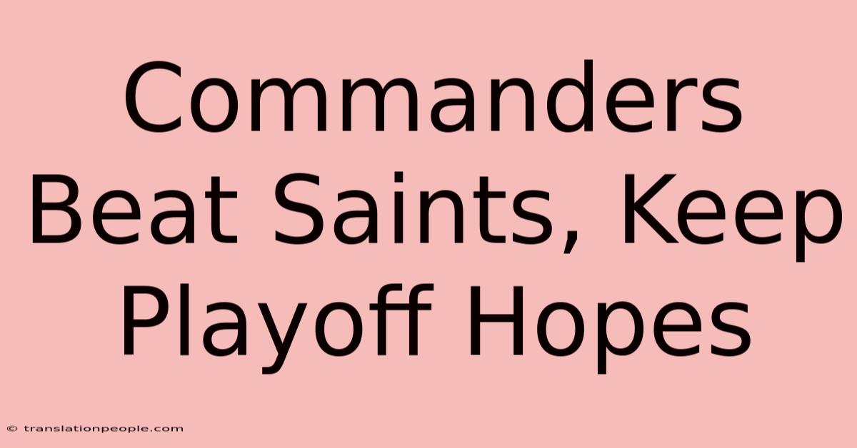 Commanders Beat Saints, Keep Playoff Hopes