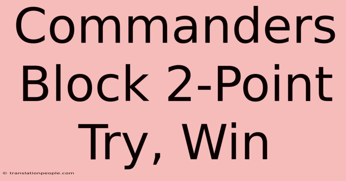 Commanders Block 2-Point Try, Win