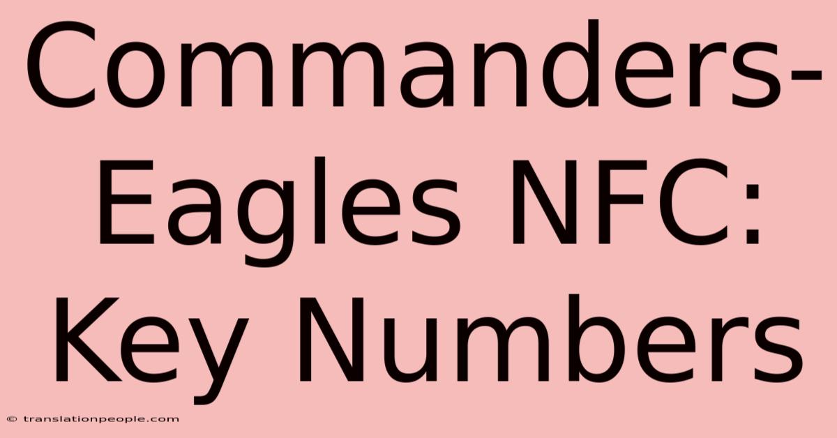 Commanders-Eagles NFC: Key Numbers