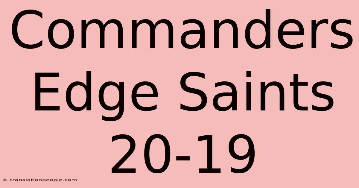 Commanders Edge Saints 20-19