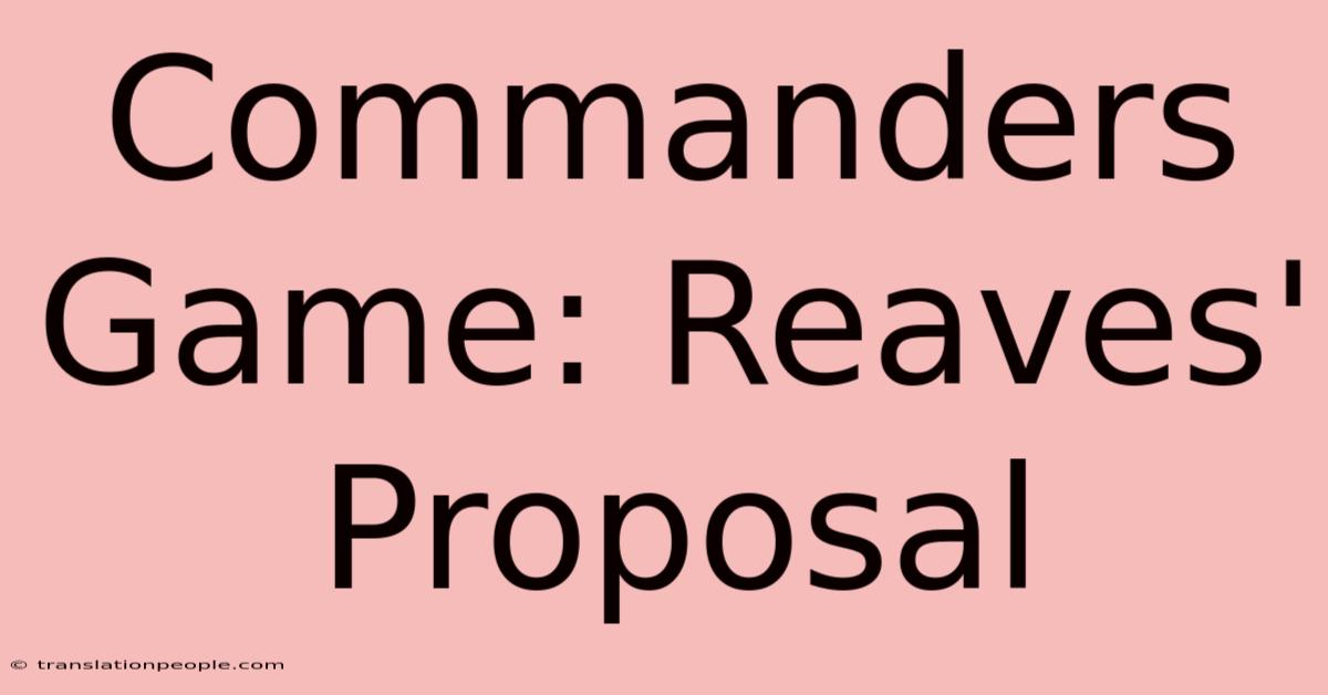 Commanders Game: Reaves' Proposal