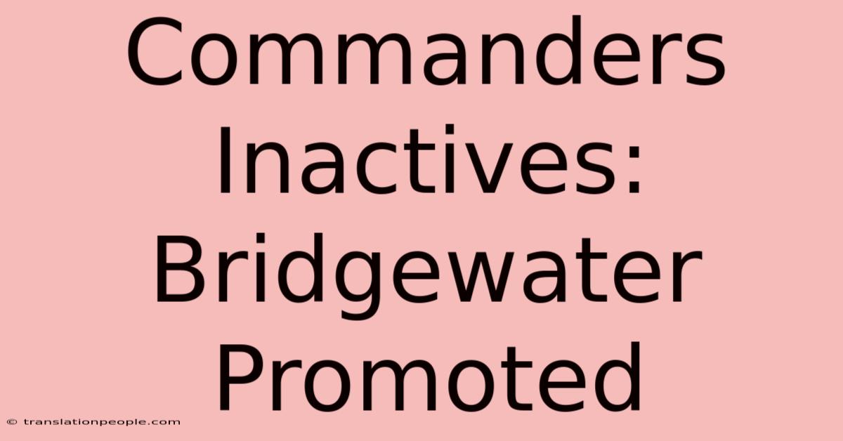 Commanders Inactives: Bridgewater Promoted