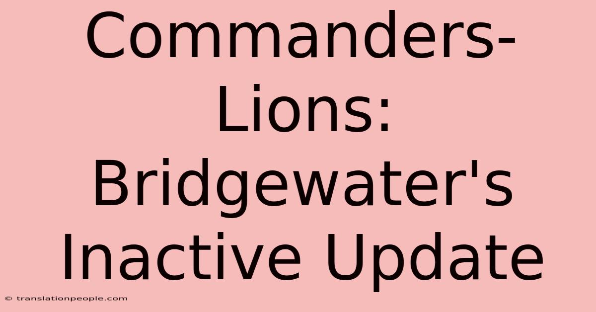 Commanders-Lions: Bridgewater's Inactive Update