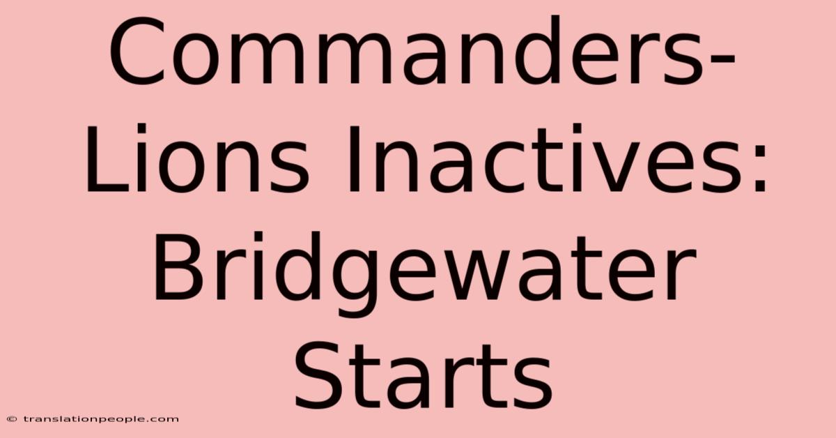 Commanders-Lions Inactives: Bridgewater Starts