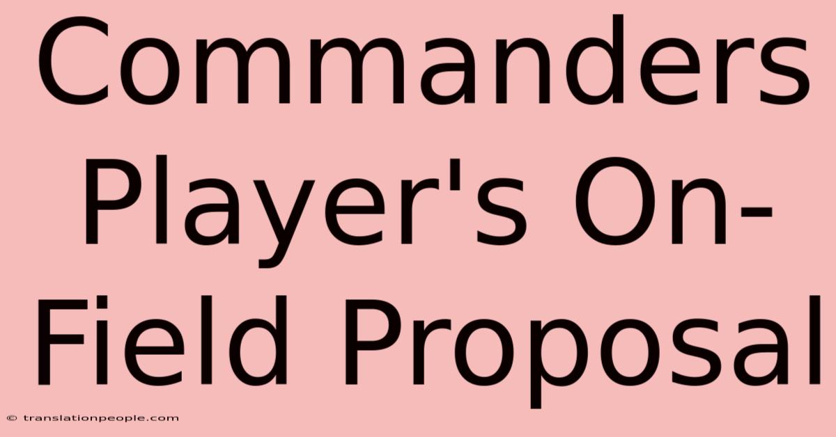 Commanders Player's On-Field Proposal