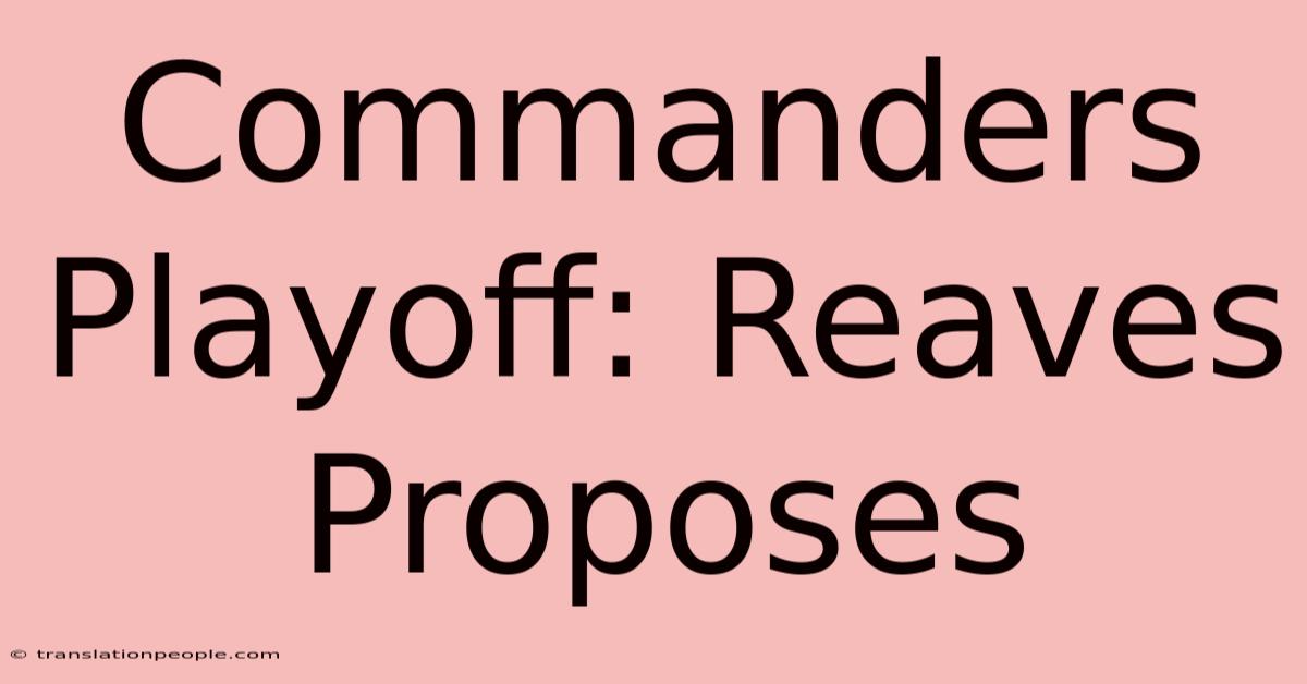 Commanders Playoff: Reaves Proposes