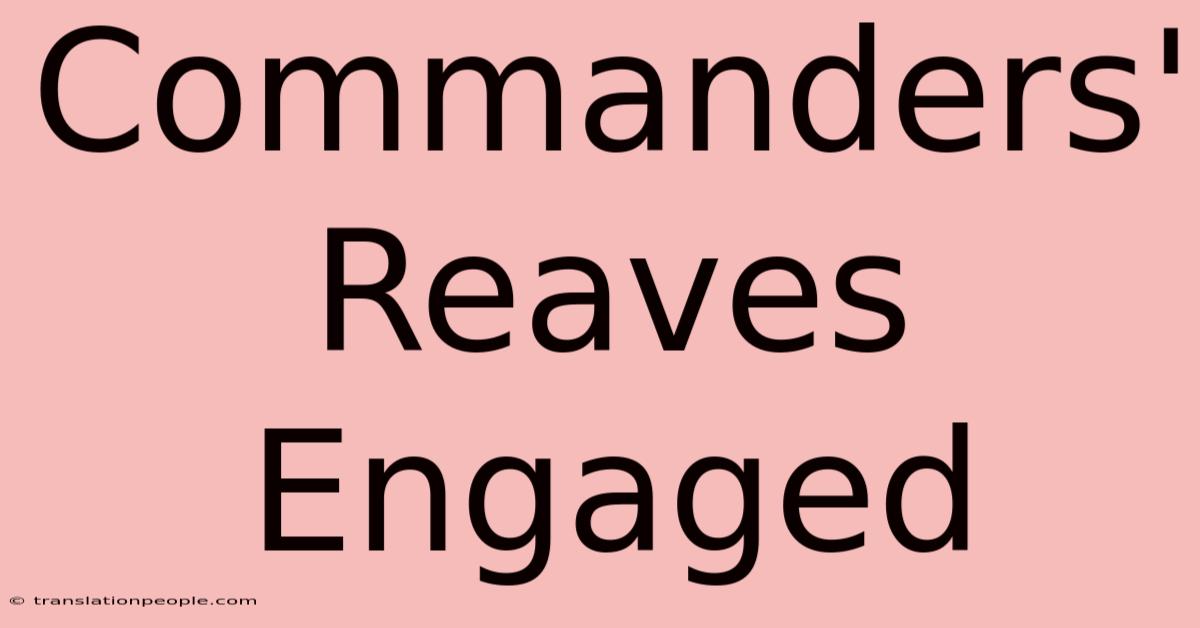 Commanders' Reaves Engaged