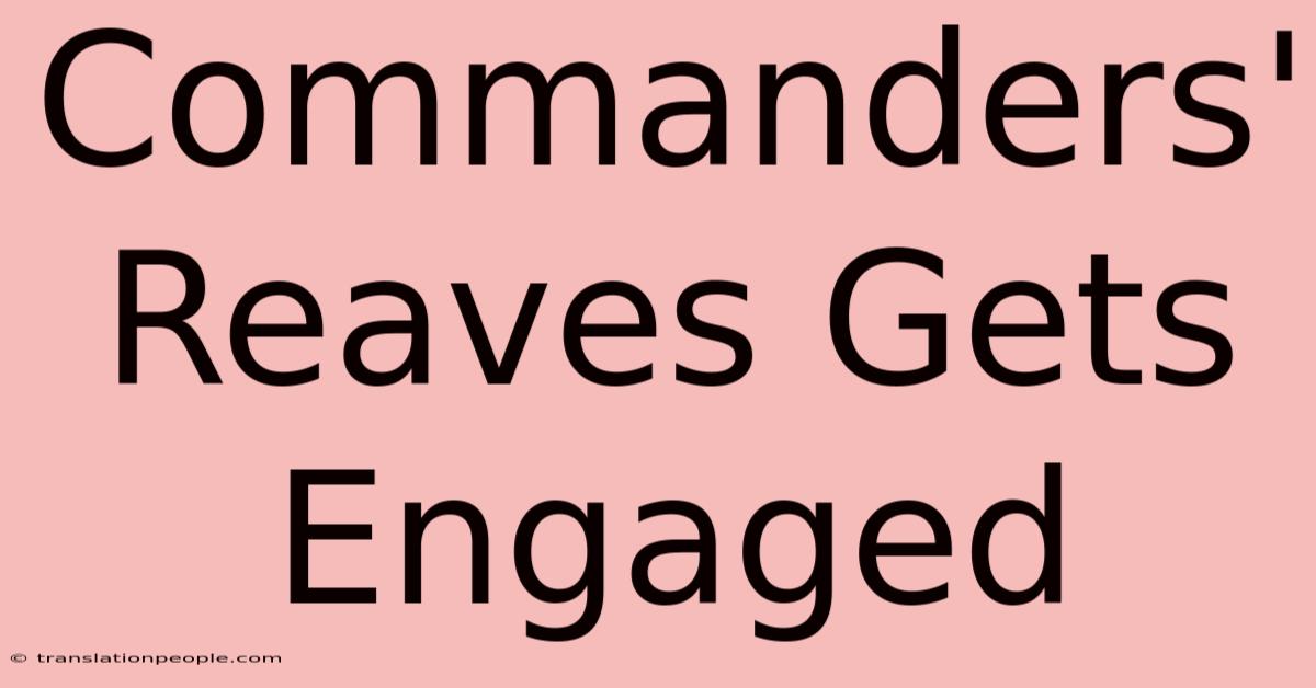 Commanders' Reaves Gets Engaged