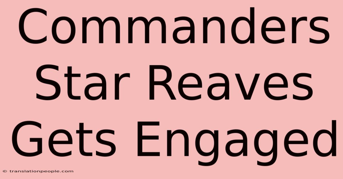 Commanders Star Reaves Gets Engaged